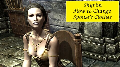 Skyrim - How to Change Spouse's Clothes