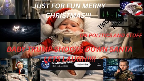 BABY TRUMP SHOOTS DOWN SANTA LETS LAUGH!!!! BABY NEWS NETWORK
