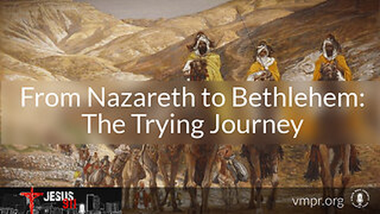 23 Dec 25, Jesus 911: From Nazareth to Bethlehem: The Trying Journey