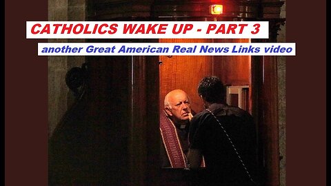 Catholics: Wake UP! Part Three