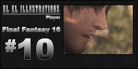 El El Plays Final Fantasy 16 Episode 10: Good Lad Gav