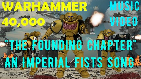 "The Founding Chapter – An Imperial Fists Song" Warhammer 40,000 Music Video
