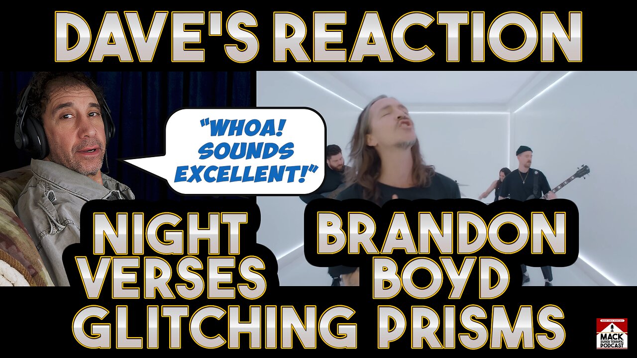 Dave's Reaction Night Verses W Brandon Boyd Glitching Prisms