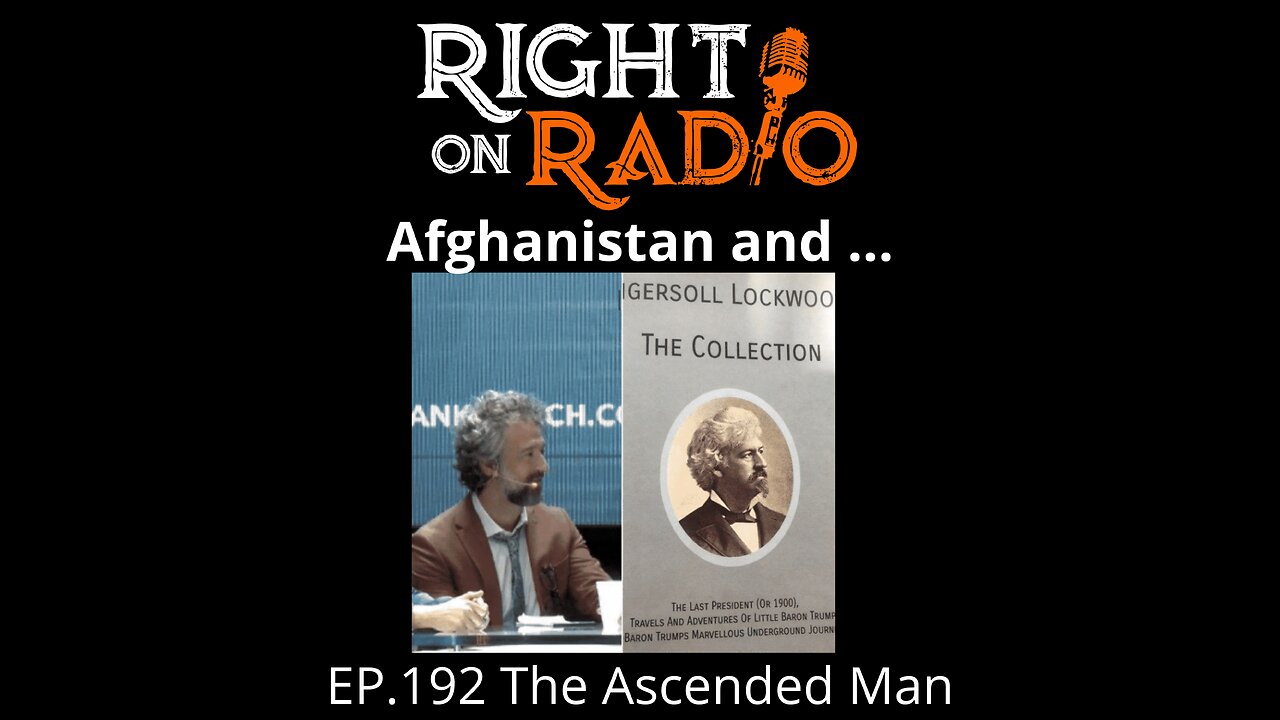 Right On Radio Episode #192 - Afghanistan and the Ascended Man (August 2021)