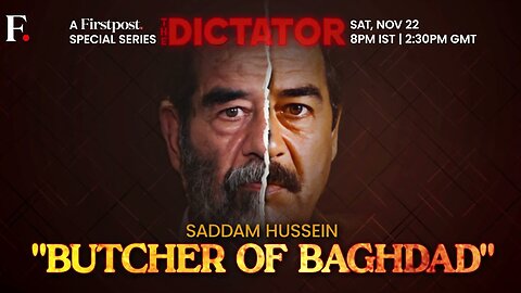 Firstpost's New Series The Dictator's Episode 1: Butcher of Baghdad to be Out Tomorrow | N18G