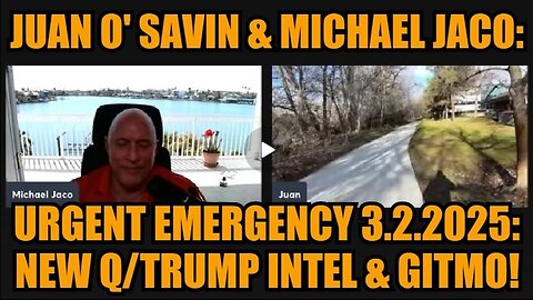 Juan O' Savin & Michael Jaco: Urgent Emergency 3.2.2025: New Q/Trump Intel & GITMO!