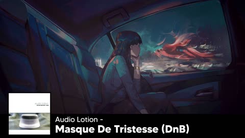 Audio Lotion - Masque De Tristesse [Atmospheric DnB]