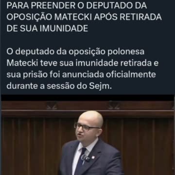 POLÔNIA SE MOVE PARA PRENDER O DEPUTADO DA OPOSIÇÃO MATECKI APÓS RETIRAR SUA IMUNIDADE