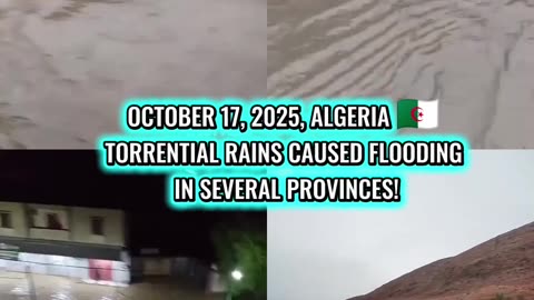 🚨OCTOBER 17, 2025, ALGERIA 🇩🇿 TORRENTIAL RAINS CAUSED FLOODING IN SEVERAL PROVINCES!
