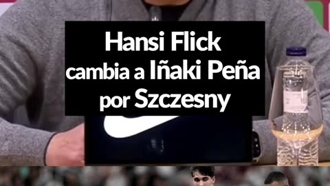 ¿POR QUÉ HANSI FLICK TOMÓ UNA DECISIÓN DRÁSTICA CON IÑAKI PEÑA?