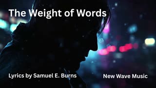 "The Weight of Words" Lyrics by Samuel E. Burns