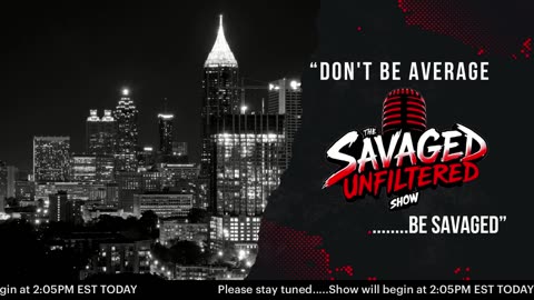 JOIN US IN 1 HOUR for THE SAVAGED UNFILTERED SHOW LIOVE!