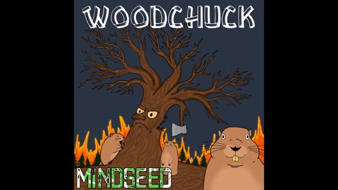 MINDSEED - Woodchuck (Audio)