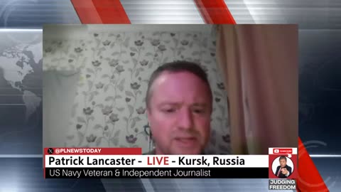 Patrick Lancaster : LIVE from Kursk, Russia - Frontline Report! - Judge Napolitano