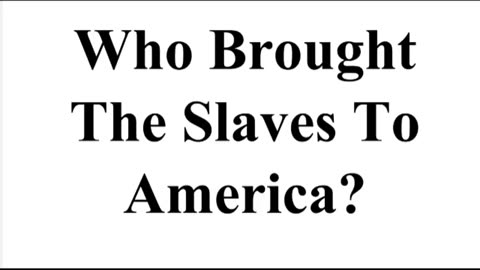 Who Brought the Slaves to America?
