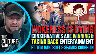 Wokeness Is Dying, Conservatives Are Winning & Taking Back Entertainment | The Culture War Podcast