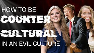 How To Be Countercultural In An Evil Culture | With Allie Paris and Abigail DeJarnatt