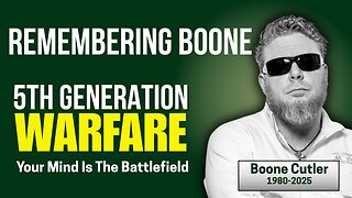 Remember Boone: 5th Generation Warfare: Your Mind Is The BattleField | Boone Cutler
