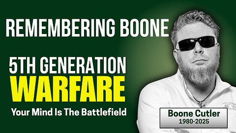 Remember Boone: 5th Generation Warfare: Your Mind Is The BattleField | Boone Cutler