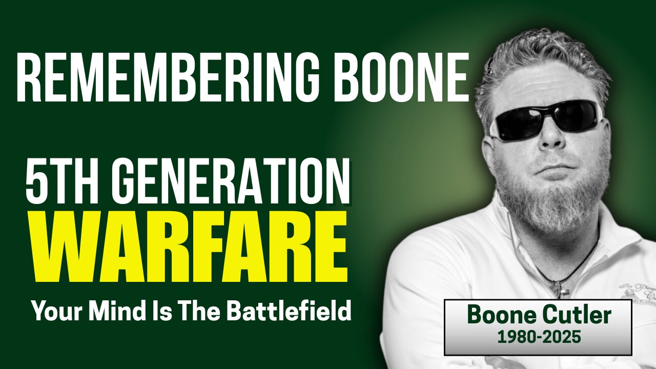 Remember Boone: 5th Generation Warfare: Your Mind Is The BattleField | Boone Cutler