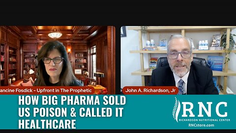How Big Pharma Sold Us Poison & Called It Healthcare (UpFront In The Prophetic w/John Richardson)