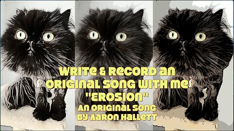 Write & Record an Original Song WIth Me "Erosion" an Original Song by Aaron Hallett