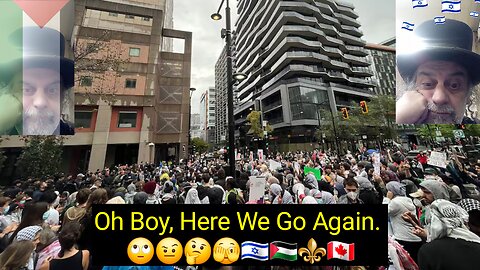 Palestinian Protests In Downtown Montreal. 🙄🤨🤔🫣🇮🇱🇵🇸⚜️🇨🇦