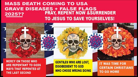 MASS DEATH COMING TO AMERICA 2025? DISEASE + FALSE FLAG, PRAY, REPENT CRY OUT TO GOD