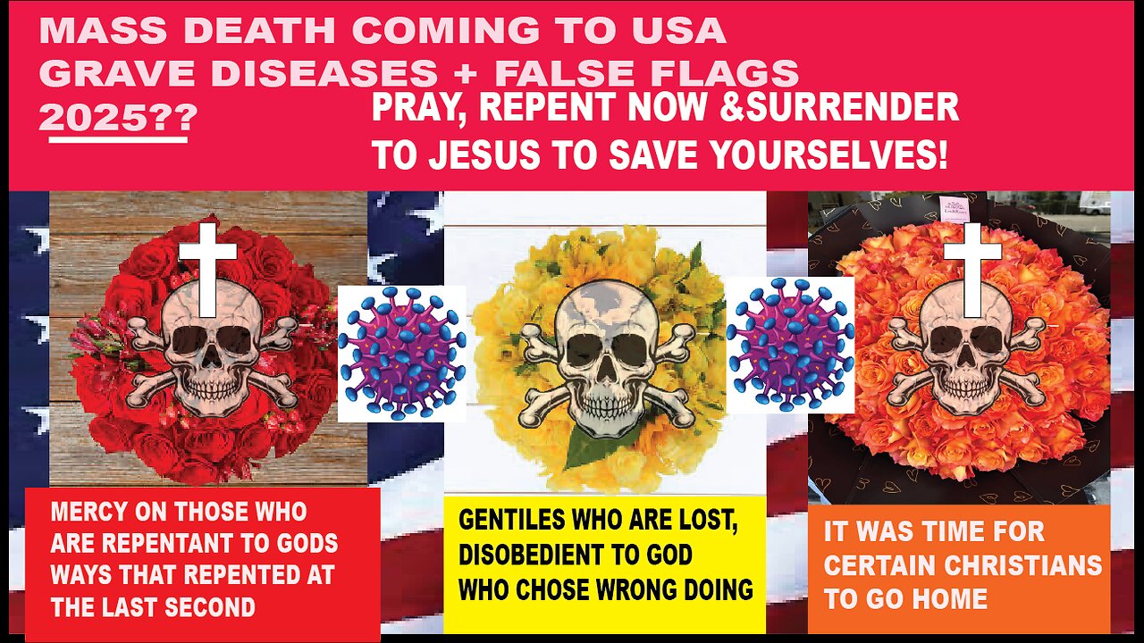 MASS DEATH COMING TO AMERICA 2025? DISEASE + FALSE FLAG, PRAY, REPENT CRY OUT TO GOD