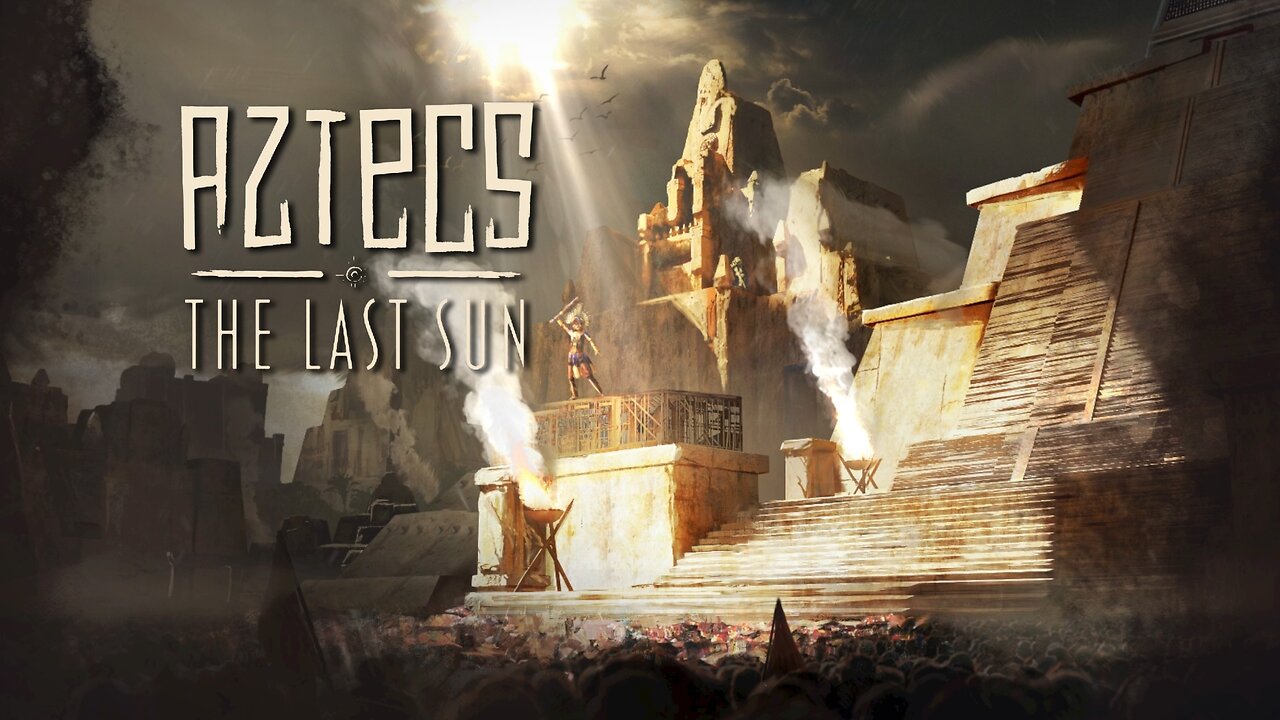 First Look at Aztecs The Last Sun