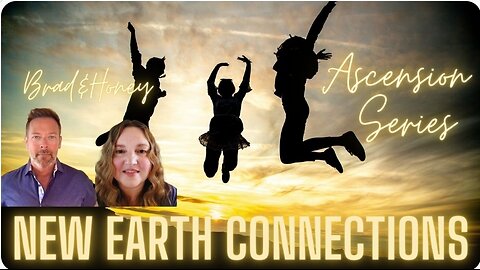 New Earth Connection, Ascension Series With Brad and Honey.