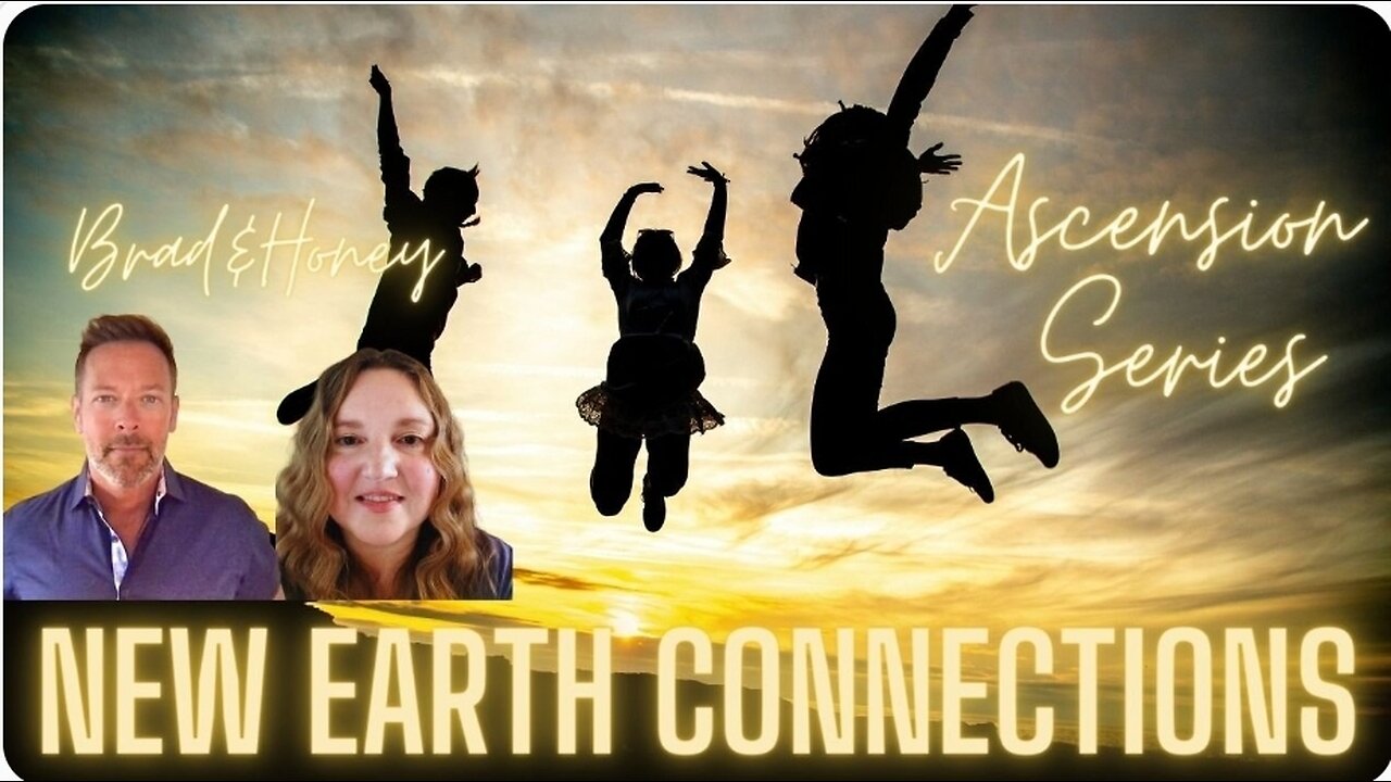 New Earth Connection, Ascension Series With Brad and Honey.