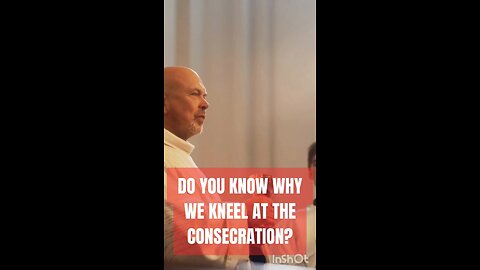 DO YOU KNOW WHY WE KNEEL AT THE CONSECRATION? #truth #jesus #christ #king #mary #joseph #ihs #church
