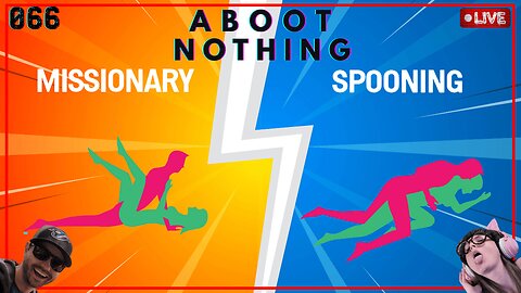ABOOT NOTHING 066 | Missionary vs. Spooning... and other pointless debate