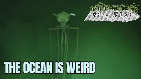 The Ocean is Weird (S1 - E21)