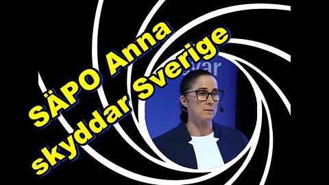 SÄPO Anna skyddar Sverige?
