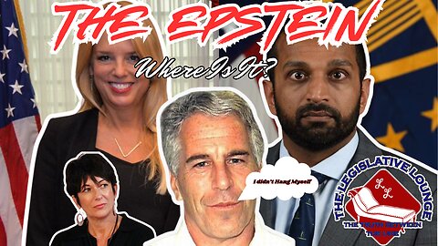 Episode #23 - The Legislative Lounge - Where Is The Epstein List?