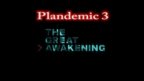 Plandemic 3: The Great Awakening