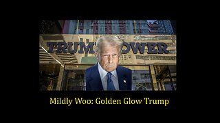 Mildly Woo: Golden Glow Trump