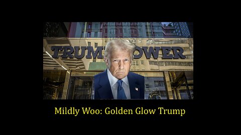 Mildly Woo: Golden Glow Trump