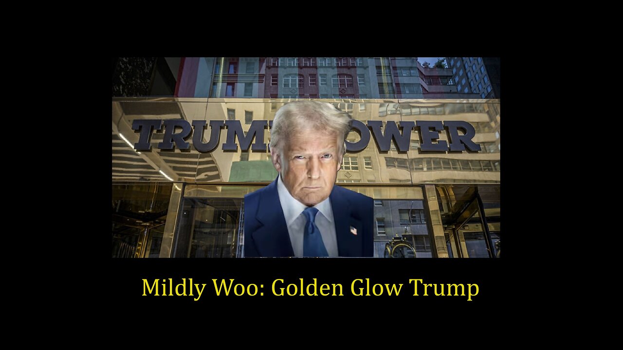 Mildly Woo: Golden Glow Trump