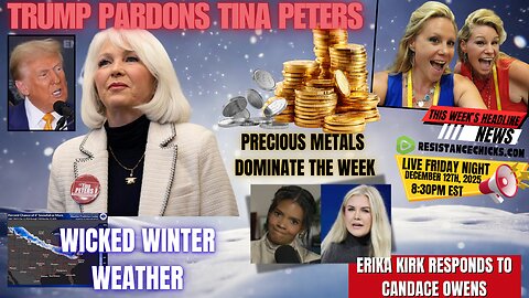 Trump Pardons Tina Peters | Wicked Winter Weather | Precious Metals Dominate the Week | 12/12/25