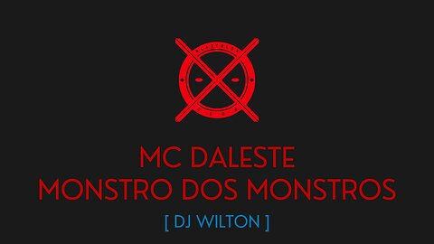 MONSTRO DOS MONSTROS - MC DALESTE - [ DJ WILTON ]