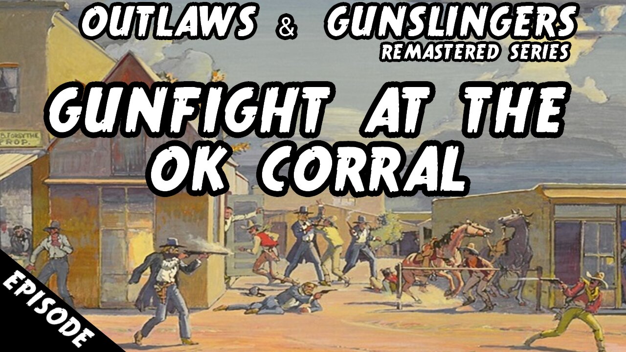 Outlaws & Gunslingers | Ep. 194 | Remastered | Wyatt Earp | Gunfight At The O.K. Corral