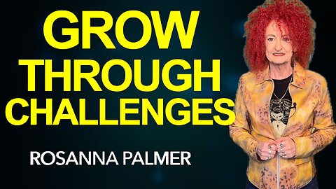 "Grow Through Your Challenges" - Rosanna Palmer, Creative (2025)