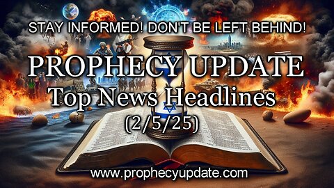 Prophecy Update Top News Headlines - (2/5/25)