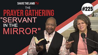 The Servant in the Mirror | The Prayer Gathering | Share The Lamb TV