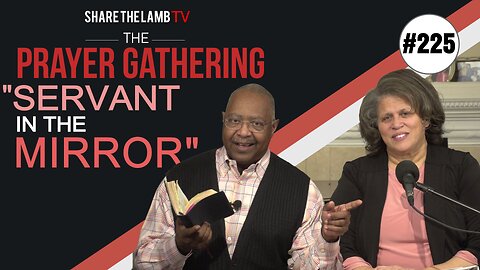 The Servant in the Mirror | The Prayer Gathering | Share The Lamb TV