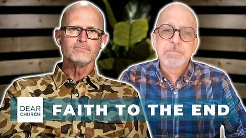 Faith in the Midst of Trial | Dear Church Ep. #343