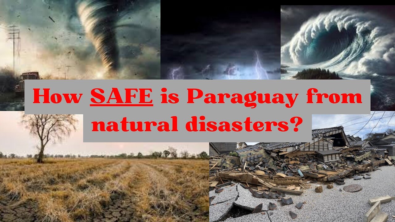 Destructive Natural Disasters. How Safe is Paraguay?